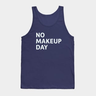 No Makeup Day Tank Top